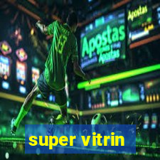 super vitrin